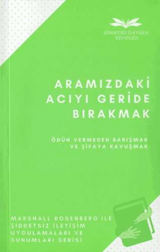 Aramızdaki Acıyı Geride Bırakmak - Marshall Rosenberg - Remzi Kitabevi