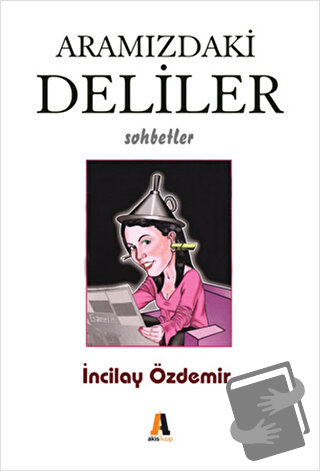 Aramızdaki Deliler - İncilay Özdemir - Akis Kitap - Fiyatı - Yorumları