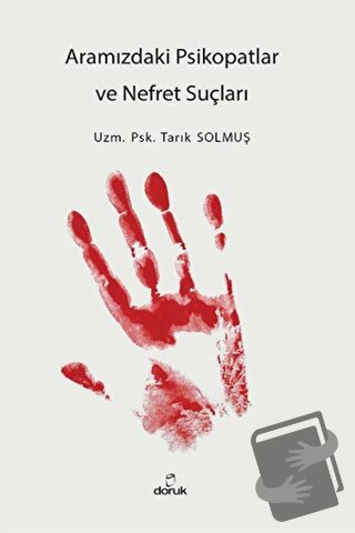 Aramızdaki Psikopatlar ve Nefret Suçları - Tarık Solmuş - Doruk Yayınl