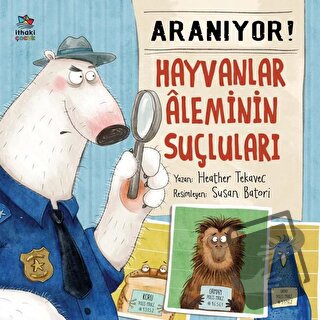 Aranıyor! Hayvanlar Aleminin Suçluları - Heather Tekavec - İthaki Çocu