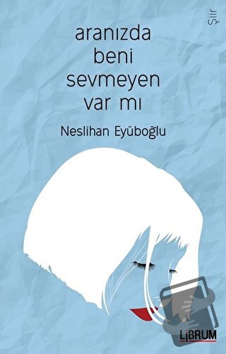 Aranızda Beni Sevmeyen Var mı? - Neslihan Eyüboğlu - Librum Kitap - Fi