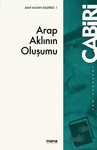 Arap Aklının Oluşumu - Muhammed Abid el-Cabiri - Mana Yayınları - Fiya