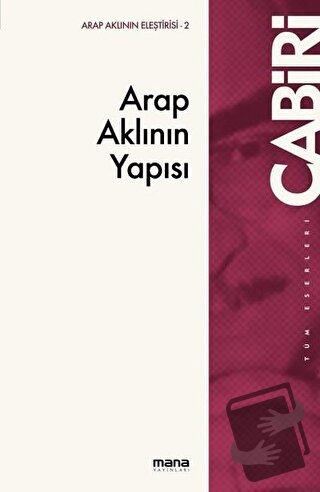 Arap Aklının Yapısı - Muhammed Abid el-Cabiri - Mana Yayınları - Fiyat