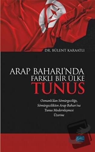 Arap Baharı’nda Farklı Bir Ülke Tunus - Bülent Karaatlı - Nobel Akadem