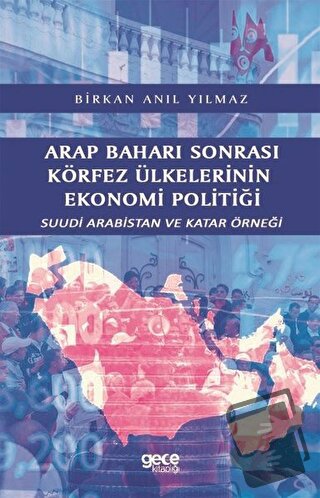 Arap Baharı Sonrası Körfez Ülkelerinin Ekonomi Politiği - Birkan Anıl 