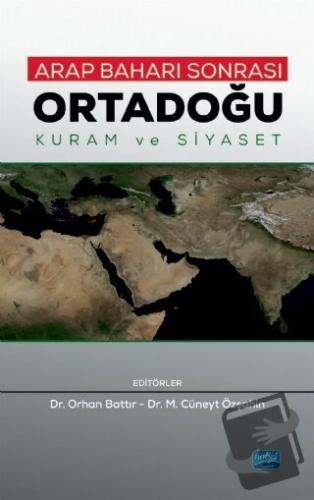 Arap Baharı Sonrası Ortadoğu - Kuram ve Siyaset - Abdulgani Bozkurt - 