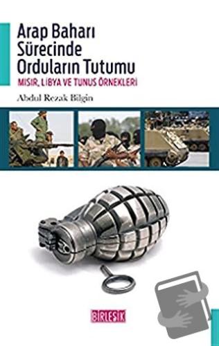 Arap Baharı Sürecinde Orduların Tutumu - Abdul Rezak Bilgin - Birleşik