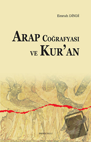 Arap Coğrafyası ve Kur'an - Emrah Dindi - Ankara Okulu Yayınları - Fiy