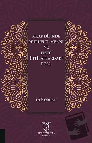 Arap Dilinde Hurufu'l-Meani ve Fıkhi İhtilaflardaki Rolü - Fatih Orhan