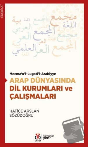 Arap Dünyasında Dil Kurumları ve Çalışmaları - Hatice Arslan Sözüdoğru