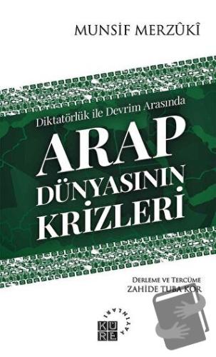 Arap Dünyasının Krizleri - Munsif Merzuki - Küre Yayınları - Fiyatı - 