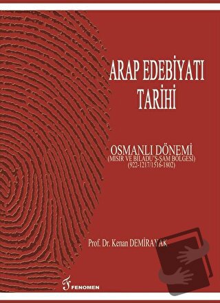 Arap Edebiyatı Tarihi - Osmanlı Dönemi - Kenan Demirayak - Fenomen Yay