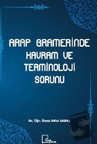 Arap Gramerinde Kavram ve Terminoloji Sorunu - Rıfat Akbaş - Gece Akad