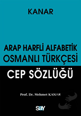 Arap Harfli Alfabetik Osmanlı Türkçesi Cep Sözlüğü - Mehmet Kanar - Sa