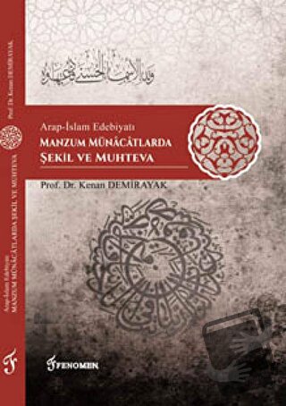 Arap-İslam Edebiyatı Manzum Münacatlarda Şekil ve Muhteva - Kenan Demi