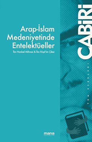 Arap-İslam Medeniyetinde Entelektüeller - Muhammed Abid El Cabiri - Ma