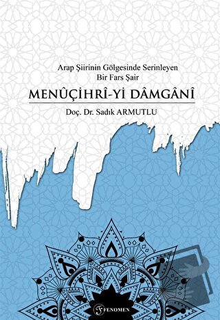 Arap Şiirinin Gölgesinde Serinleyen Bir Fars Şair Menuçihri-yi Damgani