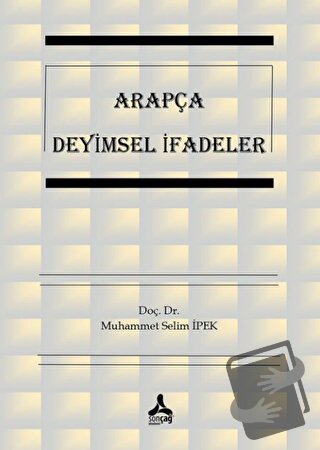 Arapça Deyimsel İfadeler - Muhammet Selim İpek - Sonçağ Yayınları - Fi