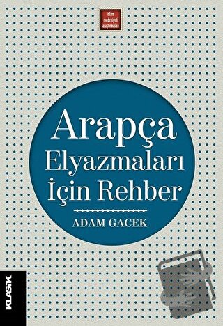 Arapça Elyazmaları İçin Rehber - Adam Gacek - Klasik Yayınları - Fiyat