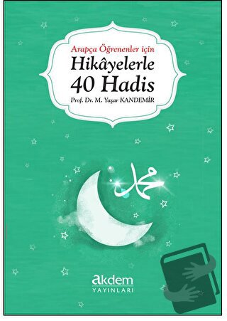 Arapça Öğrenenler İçin Hikayelerle 40 Hadis - Mehmet Yaşar Kandemir - 