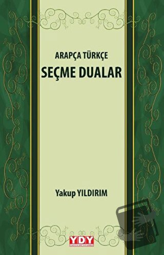 Arapça Türkçe Seçme Dualar - Yakup Yıldırım - YDY Yayınları - Fiyatı -