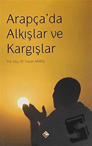 Arapça'da Alkışlar ve Kargışlar - Hasan Akreş - Rağbet Yayınları - Fiy