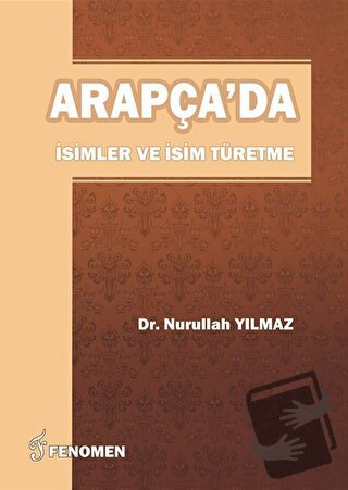 Arapça'da İsimler Ve İsim Türetme - Nurullah Yılmaz - Fenomen Yayıncıl