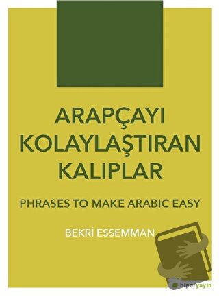 Arapçayı Kolaylaştıran Kalıplar - Phrases To Make Arabic Easy - Bekri 