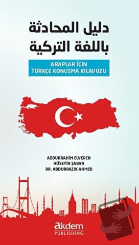 Araplar İçin Türkçe Konuşma Konuşma Kılavuzu - Abdurrahim Elveren - Ak