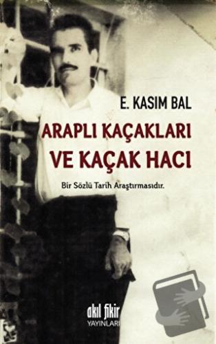 Araplı Kaçakları ve Kaçak Hacı - E. Kasım Bal - Akıl Fikir Yayınları -