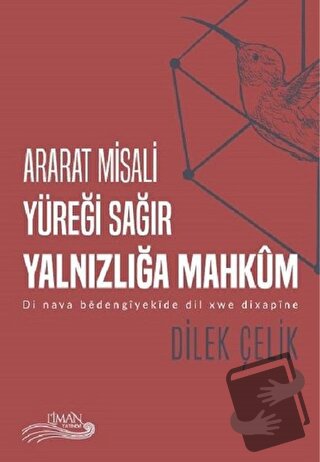 Ararat Misali Yüreği Sağır Yalnızlığa Mahkum - Dilek Çelik - Liman Yay