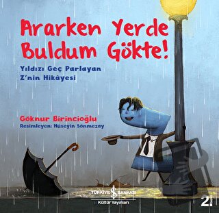 Ararken Yerde Buldum Gökte! - Yıldızı Geç Parlayan Z'nin Hikayesi - Gö