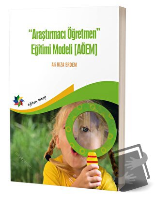 Araştırmacı Öğretmen Eğitimi Modeli (AÖEM) - Ali Rıza Erdem - Eğiten K