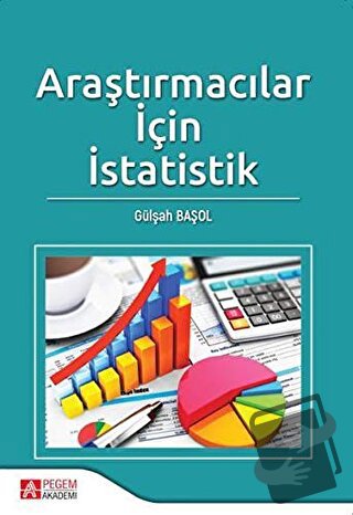 Araştırmacılar İçin İstatistik - Gülşah Başol - Pegem Akademi Yayıncıl