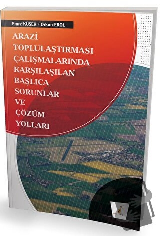 Arazi Toplulaştırması Çalışmalarında Karşılaşılan Başlıca Sorunlar ve 