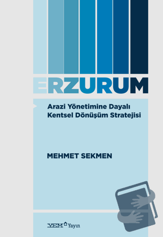 Arazi Yönetimine Dayalı Kentsel Dönüşüm Stratejisi: Erzurum - Mehmet S