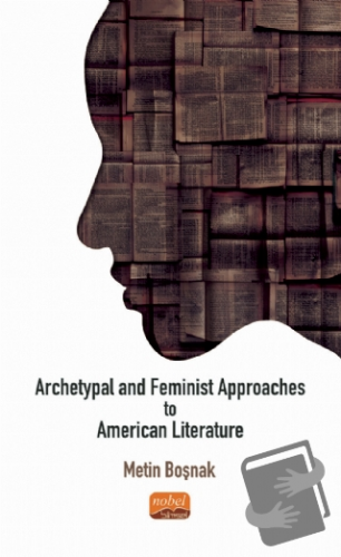 Archetypal and Feminist Approaches to American Literature - Metin Boşn