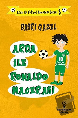 Arda ile Ronaldo Macerası - Arda ile Futbol Macerası Serisi 3 - Basri 