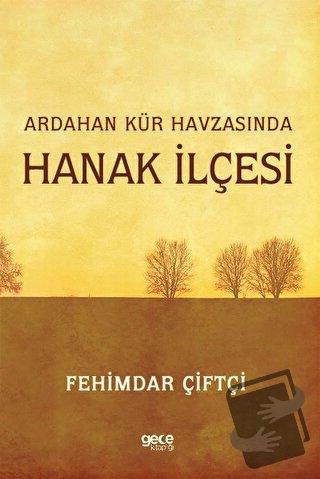 Ardahan Kür Havzasında Hanak İlçesi - Fehimdar Çiftçi - Gece Kitaplığı