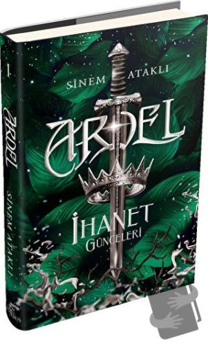 Ardel 1 - İhanet Günceleri (Ciltli) - Sinem Ataklı - Ephesus Yayınları