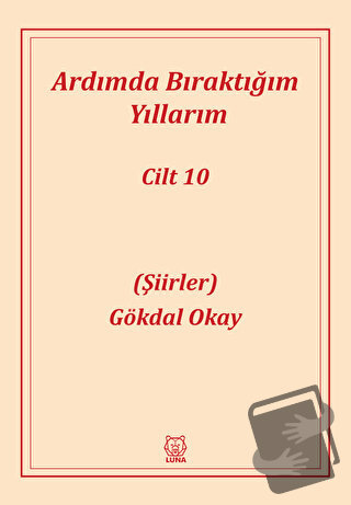 Ardımda Bıraktığım Yıllarım 10 - Gökdal Okay - Luna Yayınları - Fiyatı