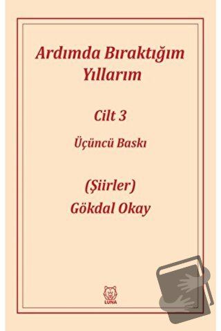 Ardımda Bıraktığım Yıllarım 3 - Gökdal Okay - Luna Yayınları - Fiyatı 