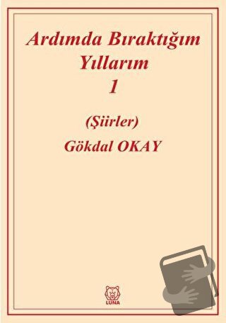 Ardımda Bıraktığım Yıllarım Cilt 1 - Gökdal Okay - Luna Yayınları - Fi