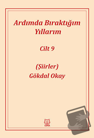 Ardımda Bıraktığım Yıllarım Cilt 9 - Gökdal Okay - Luna Yayınları - Fi