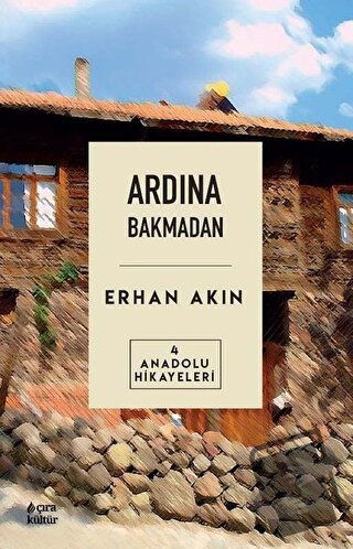 Ardına Bakmadan - Erhan Akın - Çıra Yayınları - Fiyatı - Yorumları - S