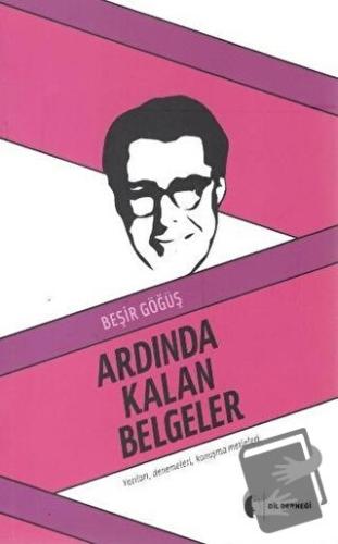 Ardında Kalan Belgeler - Beşir Göğüş - Dil Derneği Kitapları - Fiyatı 