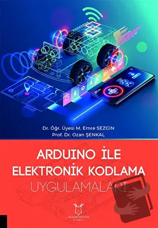 Arduino ile Elektronik Kodlama Uygulamaları - M. Emre Sezgin - Akademi