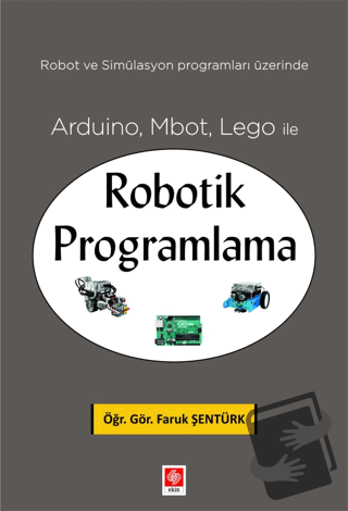 Arduino, Mbot, Lego ile Robotik Programlama - Faruk Şentürk - Ekin Bas