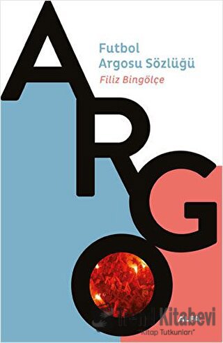 Argo - Futbol Argosu Sözlüğü - Filiz Bingölçe - Alfa Yayınları - Fiyat