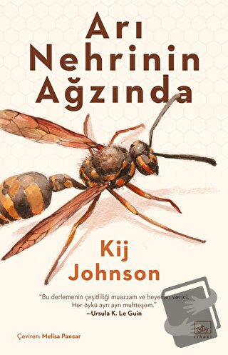 Arı Nehrinin Ağzında - Kij Johnson - İthaki Yayınları - Fiyatı - Yorum